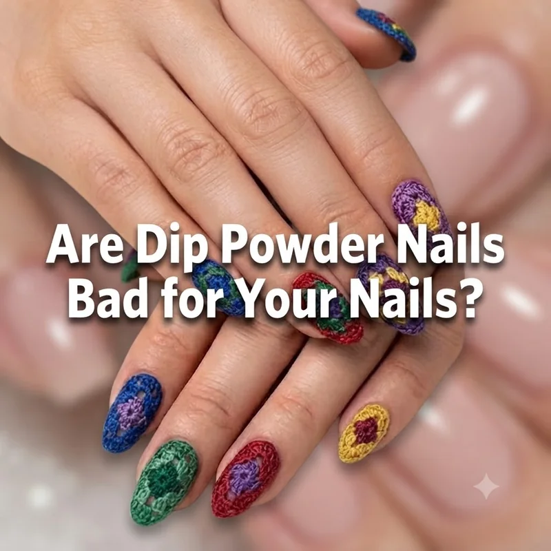 Are Dip Powder Nails Bad? What's Actually Happening