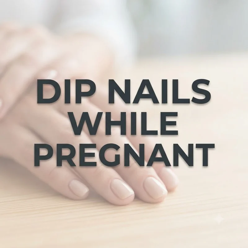 Dip Nails While Pregnant: Is It Actually Safe?