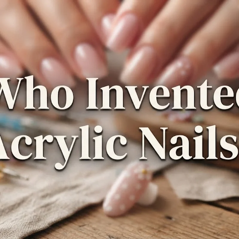 Who Invented Acrylic Nails? The Dentist Behind It